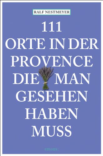 - 111 Orte in der Provence die man gesehen haben muss