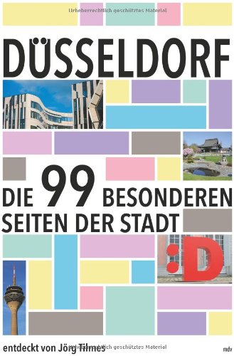  - Düsseldorf: Die 99 besonderen Seiten der Stadt