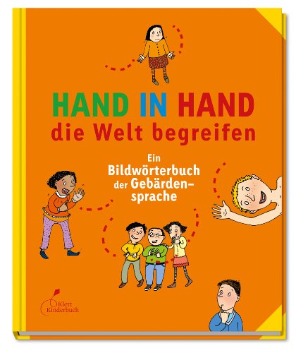 - Hand in Hand die Welt begreifen: Ein Bildwörterbuch der Gebärdensprache