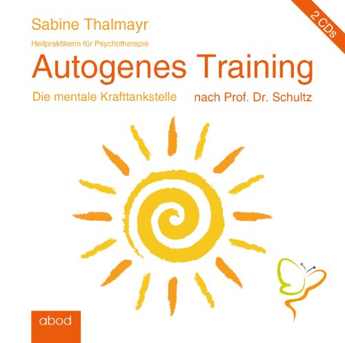 - Autogenes Training nach Prof. Dr. Schultz: Die mentale Krafttankstelle