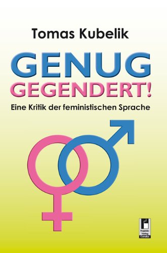 - Genug gegendert!: Eine Kritik der feministischen Sprache