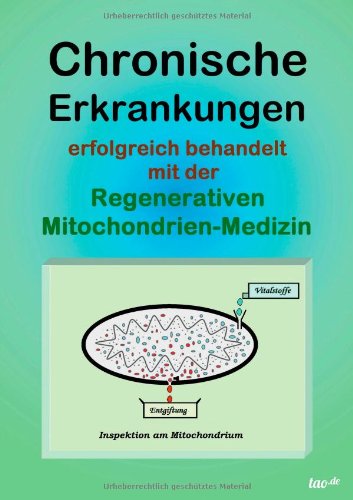 - Chronische Erkrankungen erfolgreich behandelt mit der Regenerativen Mitochondrien-Medizin