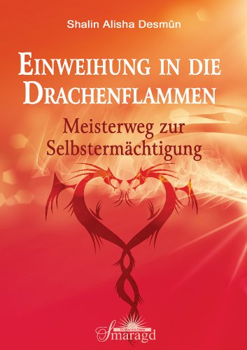 - Einweihung in die Drachenflammen: Meisterweg zur Selbstermächtigung