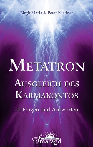  - METATRON - Ausgleich des Karmakontos: 111 Fragen und Antworten
