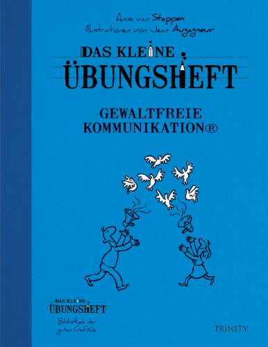  - Das kleine Übungsheft Gewaltfreie Kommunikation©