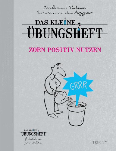- Das kleine Übungsheft Zorn positiv nutzen
