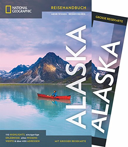  - National Geographic Reisehandbuch Alaska: Der ultimative Reiseführer zu allen Sehenswürdigkeiten. Mit Geheimtipps und praktischer Karte für alle Traveler. NEU 2018