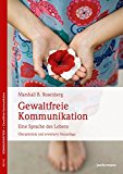 Rosenberg, Marshall B. - Gewaltfreie Kommunikation