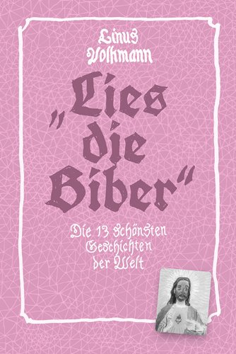 - Lies die Biber: Die 13 schönsten Geschichten der Welt