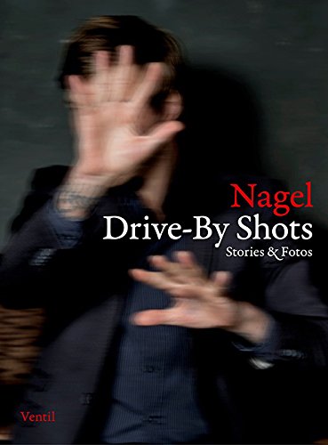 Nagel - Drive-By Shots: Stories & Fotos