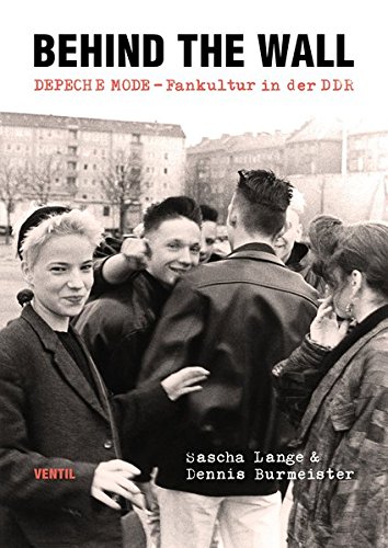 Lange, Sascha / Burweiler, Dennis - Behind the Wall: DEPECHE MODE-Fankultur in der DDR