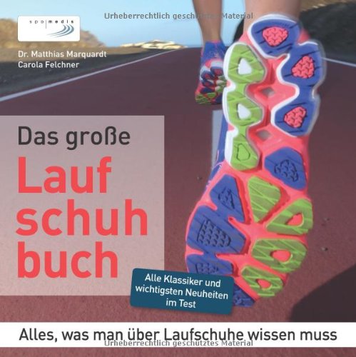 - Das große Laufschuhbuch: Alles, was man über Laufschuhe wissen muss