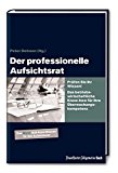 - Der professionelle Aufsichtsrat - Basiswissen für die Praxis. Ein 360°-Überblick