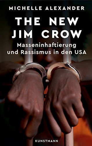 Alexander, Michelle - The New Jim Crow. Masseninhaftierung und Rassismus in den USA