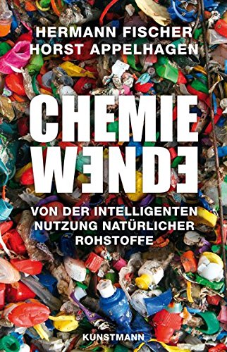 Fischer, Hermann - Chemiewende: Von der intelligenten Nutzung natürlicher Rohstoffe