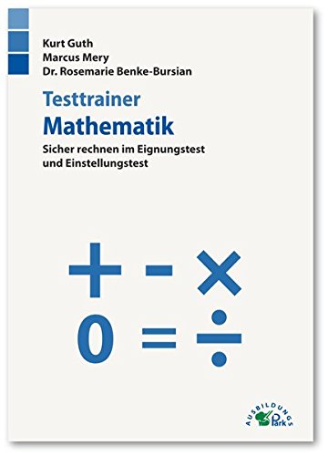 - Testtrainer Mathematik: Sicher rechnen im Eignungstest und Einstellungstest