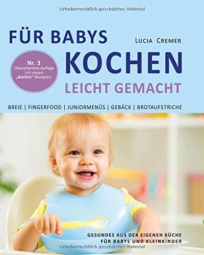 - Für Babys kochen - leicht gemacht: Gesundes aus der eigenen Küche für Babys und Kleinkinder (3. überarbeitete und ergänzte Auflage)