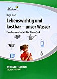  - Wasser - Experimente zum Staunen und Verstehen: Eine Lernwerkstatt für Klasse 3-4, Werkstattmappe