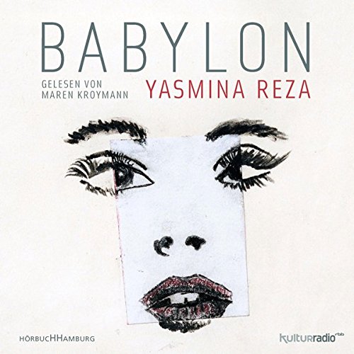 Reza , Yasmina - Babylon (gelesen von Maren Kroymann)