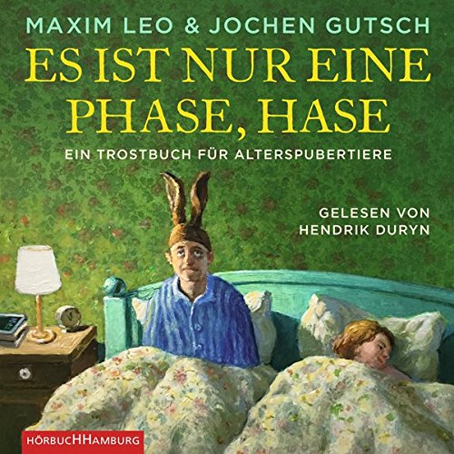  - Es ist nur eine Phase, Hase: Ein Trostbuch für Alterspubertierende: 4 CDs