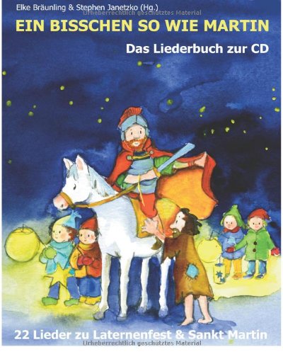 - Ein bisschen so wie Martin: 22 Lieder zu Laternenfest und Sankt Martin