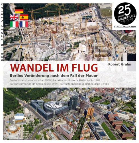  - Wandel im Flug: Berlins Veränderung nach dem Fall der Mauer