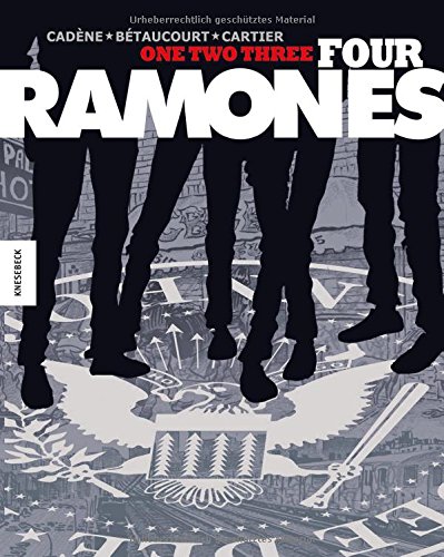  - One, Two, Three, Four, Ramones!: Die Kultband als Graphic Novel!