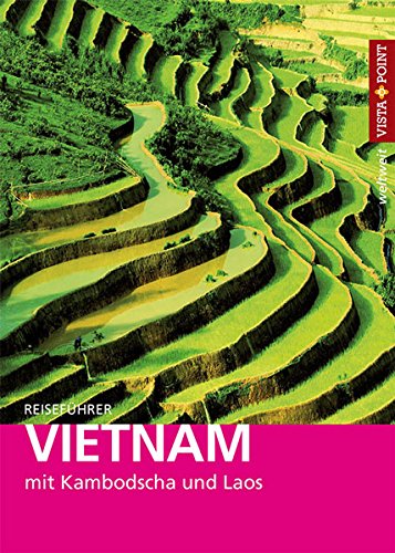  - Vietnam: mit Kambodscha und Laos mit E-Magazin und Karten (Vista Point weltweit)