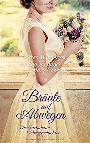  - Bräute auf Abwegen: Drei turbulente Liebesgeschichten