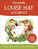 Hay, Louise L. - Ernährung für Körper und Seele: Gesund essen mit guten Gedanken