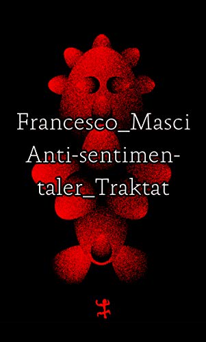 Masci, Francesco - Antisentimentaler Traktat