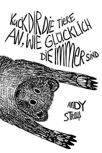  - Kuck dir die Tiere an, wie glücklich die immer sind: Ein Roman über Schuld, Sühne und Suggestion