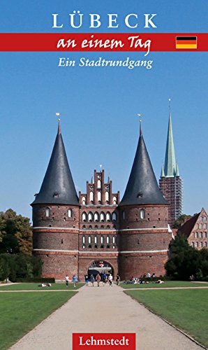  - Lübeck an einem Tag: Ein Stadtrundgang