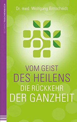  - Vom Geist des Heilens: Die Rückkehr der Ganzheit