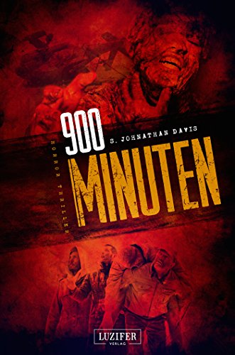 - 900 Minuten: Zombie-Thriller: die Fortsetzung des Endzeit-Bestsellers (Apokalypse, Dystopie)