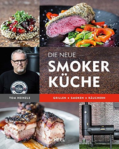  - Die neue Smoker-Küche: Grillen - Smoken - Räuchern