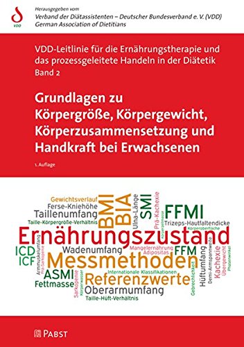  - Grundlagen zu Körpergröße, Körpergewicht, Körperzusammensetzung und Handkraft bei Erwachsenen (VDD-Leitlinie für die Ernährungstherapie und das prozessgeleitete Handeln in der Diätetik)