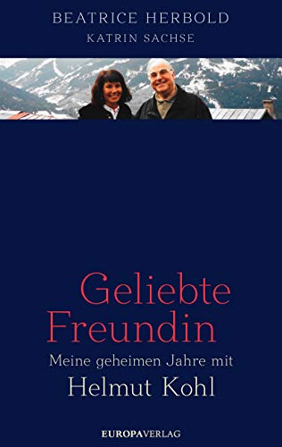  - Geliebte Freundin: Meine geheimen Jahre mit Helmut Kohl