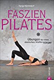  - Das große Pilates-Buch (mit DVD): Die Original-Übungen für alle Könnensstufen (GU Einzeltitel Gesundheit/Fitness/Alternativheilkunde)