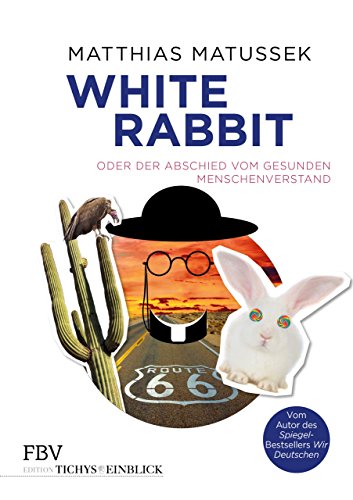  - White Rabbit oder Der Abschied vom gesunden Menschenverstand