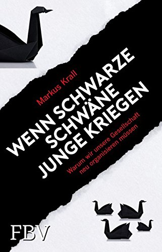 - Wenn schwarze Schwäne Junge kriegen: Warum wir unsere Gesellschaft neu organisieren müssen