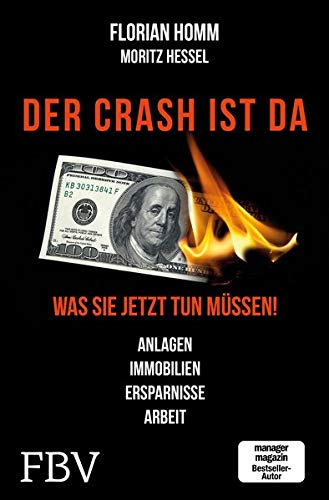 Homm, Florian / Hessel, Moritz - Der Crash ist da: Was Sie jetzt tun müssen! Anlagen, Immobilien, Ersparnisse, Arbeit