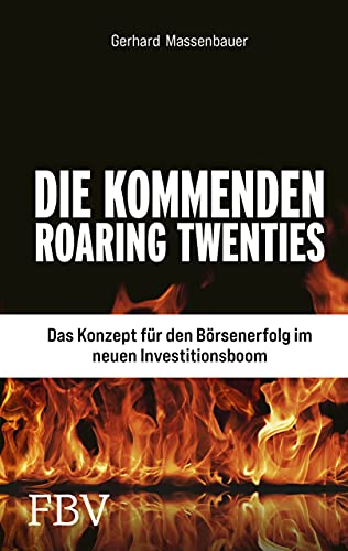 Massenbauer, Gerhard - Die kommenden Roaring Twenties - Das Konzept für den Börsenerfolg im neuen Investitionsboom