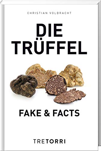 Volbracht, Christian - Die Trüffel: Fake & Facts