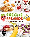  - Freche Freunde – Familien-Kochbuch: 40 gesunde Rezepte für Groß und Klein