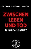  - Ich kam, sah und reanimierte: Geschichten vom Leben und Sterben