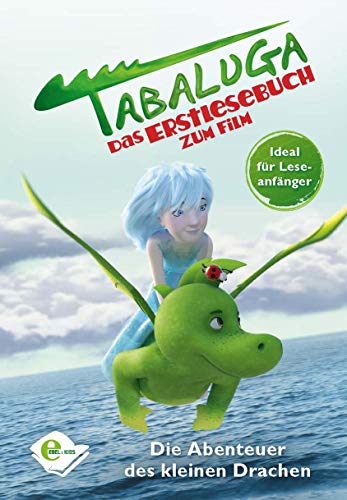 Tabaluga - Tabaluga: Das Erstlesebuch zum Film. Die Abenteuer des kleinen Drachen.