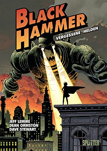  - Black Hammer. Band 1: Vergessene Helden