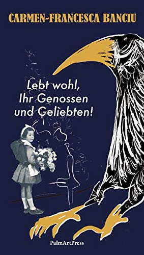 Banciu, Carmen-Francesca - Lebt wohl, Ihr Genossen und Geliebten!: Tod eines Patrioten