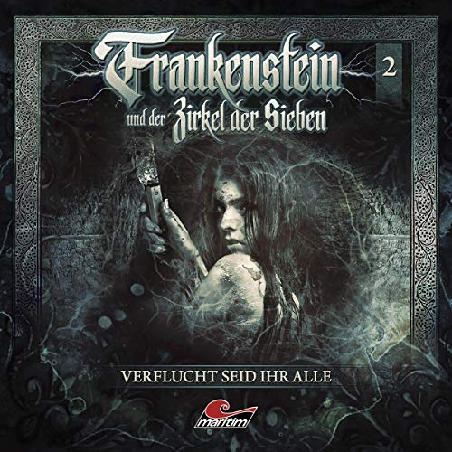 Frankenstein und der Zirkel der Sieben - 02 - Verflucht seid ihr alle